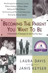 Book cover of Becoming the Parent You Want to Be by Laura Davis