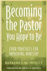 Book cover of Becoming the Pastor You Hope to Be by Barbara J. Blodgett