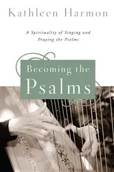 Book cover of Becoming the Psalms by Kathleen Harmon