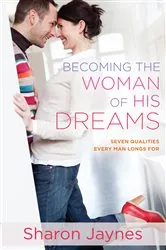 Book cover of Becoming the Woman of His Dreams by Sharon Jaynes