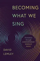 Book cover of Becoming What We Sing by David Lemley