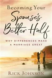 Book cover of Becoming Your Spouse's Better Half by Rick Johnson