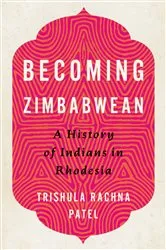 Book cover of Becoming Zimbabwean by Trishula Rachna Patel