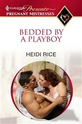 Book cover of Bedded by a Playboy by Heidi Rice