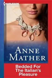 Book cover of Bedded for the Italian's Pleasure by Anne Mather