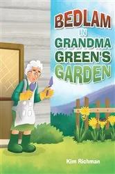 Book cover of Bedlam in Grandma Green's Garden by Kim Richman