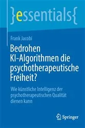 Book cover of Bedrohen KI-Algorithmen die psychotherapeutische Freiheit? by Frank Jacobi