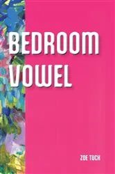Book cover of Bedroom Vowel by Zoe Tuck