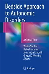 Book cover of Bedside Approach to Autonomic Disorders by Walter Struhal