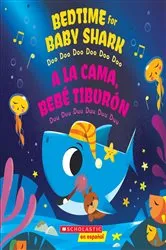 Book cover of Bedtime for Baby Shark: Doo Doo Doo Doo Doo Doo (A la cama, Bebé Tiburón: Duu Duu Duu Duu Duu Duu) (Scholastic Bilingual) by John John Bajet