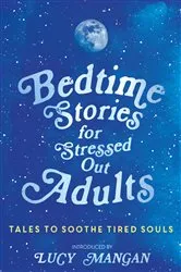 Book cover of Bedtime Stories for Stressed Out Adults by Various