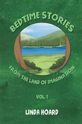 Book cover of Bedtime Stories From the Land of Imagination Vol. 1 by Linda Hoard