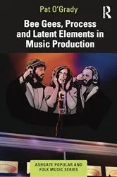 Book cover of Bee Gees, Process and Latent Elements in Music Production by Pat O’Grady