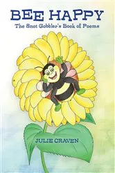 Book cover of BEE HAPPY, The Snot Gobbler's Book of Poems by Craven, Julie, E