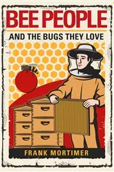 Book cover of Bee People and the Bugs They Love by Frank Mortimer