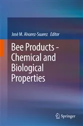 Book cover of Bee Products - Chemical and Biological Properties by José M Alvarez-Suarez