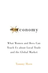 Book cover of Beeconomy by Tammy Horn