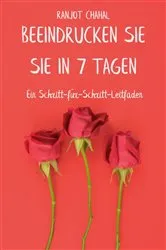 Book cover of Beeindrucken Sie sie in 7 Tagen by Ranjot Chahal