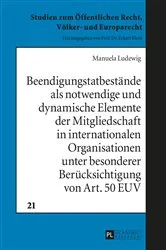 Book cover of Beendigungstatbestaende als notwendige und dynamische Elemente der Mitgliedschaft in internationalen Organisationen unter besonderer Beruecksichtigung von Art. 50 EUV by Eckart Klein