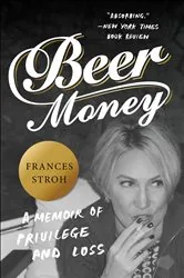 Book cover of Beer Money by Frances Stroh