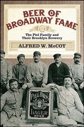 Book cover of Beer of Broadway Fame by Alfred W. McCoy