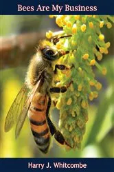 Book cover of Bees Are My Business by Harry J. Whitcombe