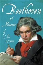 Book cover of Beethoven - A Memoir by Elliot Graeme