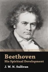 Book cover of Beethoven - His Spiritual Development by Unknown