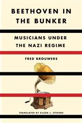 Book cover of Beethoven in the Bunker by Fred Brouwers