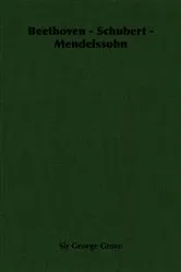 Book cover of Beethoven - Schubert - Mendelssohn by Sir George Grove
