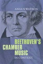 Book cover of Beethoven's Chamber Music in Context by Angus Watson