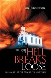Book cover of Before All Hell Breaks Loose by Ken Hutcherson