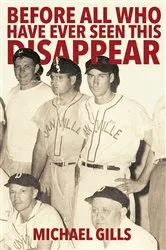 Book cover of Before All Who Have Ever Seen this Disappear by Michael Gills