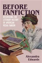 Book cover of Before Fanfiction by Alexandra Edwards