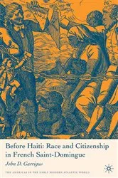 Book cover of Before Haiti: Race and Citizenship in French Saint-Domingue by J. Garrigus