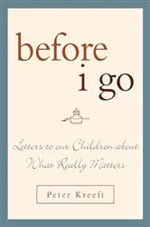 Book cover of Before I Go by Peter Kreeft