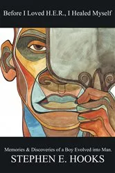 Book cover of Before I Loved Her, I Healed Myself by Stephen E. Hooks