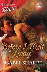 Book cover of Before I Melt Away by Isabel Sharpe