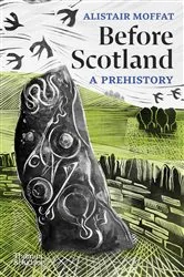 Book cover of Before Scotland: A Prehistory by Alistair Moffat
