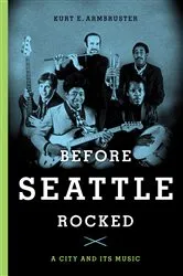 Book cover of Before Seattle Rocked by Kurt E. Armbruster