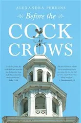 Book cover of Before the Cock Crows by Alexandra Perkins
