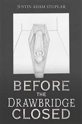 Book cover of Before the Drawbridge Closed by Justin Adam Stoplar