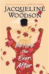 Book cover of Before the Ever After by Jacqueline Woodson