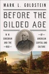 Book cover of Before the Gilded Age by Mark L. Goldstein