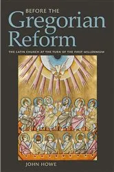 Book cover of Before the Gregorian Reform by John Howe