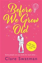 Book cover of Before We Grow Old by Clare Swatman