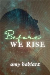 Book cover of Before We Rise by Amy Babiarz
