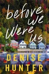 Book cover of Before We Were Us by Denise Hunter