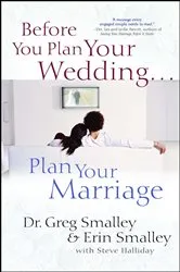 Book cover of Before You Plan Your Wedding...Plan Your Marriage by Greg Smalley