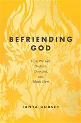 Book cover of Befriending God by Tanya Godsey